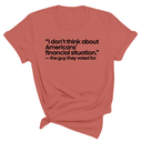 “I don't think about Americans' financial situation"- the guy they voted for Unisex Tee-T-Shirt-The Original God Ain't Petty But I Am