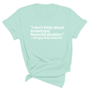 “I don't think about Americans' financial situation"- the guy they voted for Unisex Tee-T-Shirt-The Original God Ain't Petty But I Am