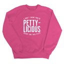 I don't think you're ready for this Pettylicious Unisex Sweatshirt-Sweatshirt-The Original God Ain't Petty But I Am