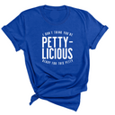 I don't think you're ready for this Pettylicious Unisex Tee-T-Shirt-The Original God Ain't Petty But I Am