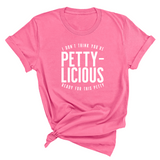 I don't think you're ready for this Pettylicious Unisex Tee-T-Shirt-The Original God Ain't Petty But I Am