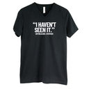 "I haven't seen It". Republicans. Everyday *BLACK V-NECK* Unisex Tee-T-Shirt-The Original God Ain't Petty But I Am
