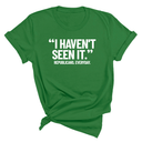 "I haven't seen It". Republicans. Everyday Unisex Tee-T-Shirt-The Original God Ain't Petty But I Am
