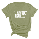 "I haven't seen It". Republicans. Everyday Unisex Tee-T-Shirt-The Original God Ain't Petty But I Am