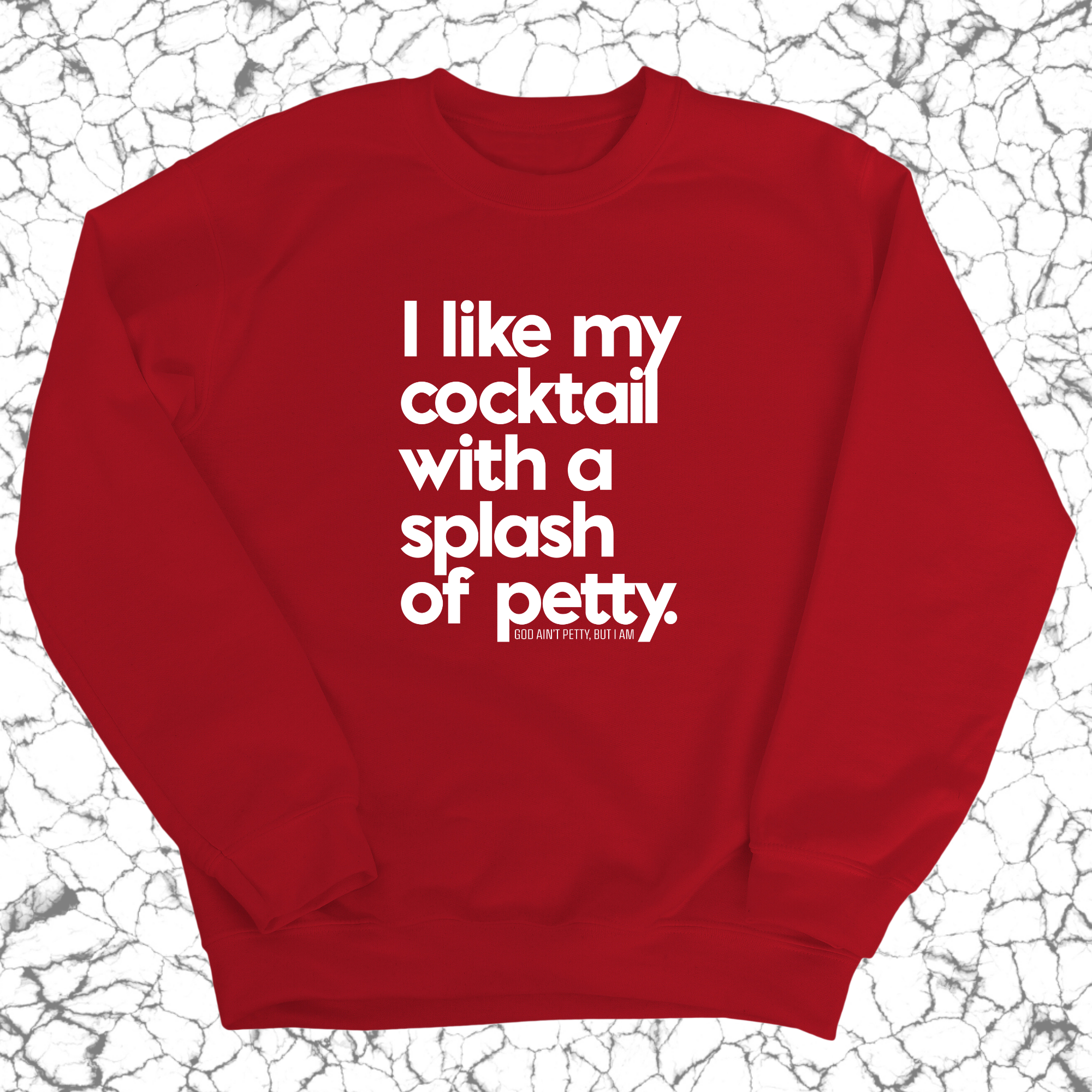 I like my cocktail with a splash of petty Unisex Sweatshirt-Sweatshirt-The Original God Ain't Petty But I Am