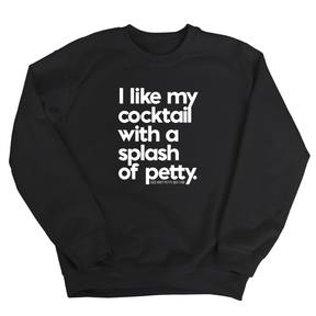 I like my cocktail with a splash of petty Unisex Sweatshirt-Sweatshirt-The Original God Ain't Petty But I Am