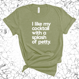 I like my cocktail with a splash of petty Unisex Tee-T-Shirt-The Original God Ain't Petty But I Am