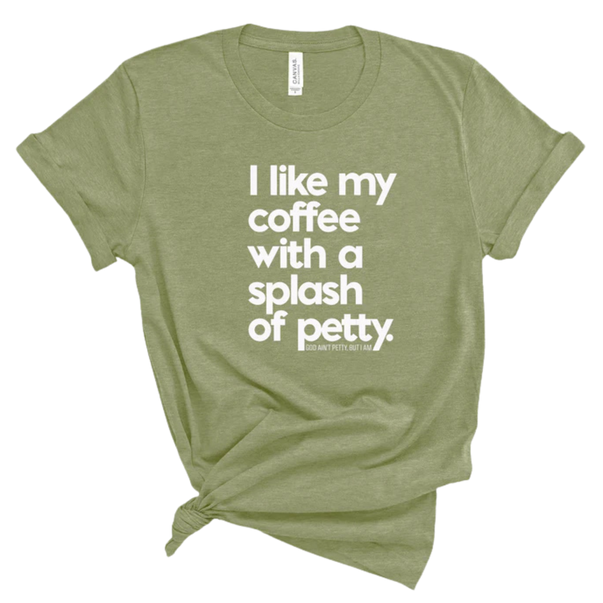 I like my coffee with a Splash of Petty Unisex Tee-T-Shirt-The Original God Ain't Petty But I Am
