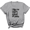 I like my coffee with a Splash of Petty Unisex Tee-T-Shirt-The Original God Ain't Petty But I Am