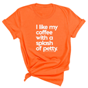I like my coffee with a Splash of Petty Unisex Tee-T-Shirt-The Original God Ain't Petty But I Am