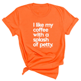 I like my coffee with a Splash of Petty Unisex Tee-T-Shirt-The Original God Ain't Petty But I Am