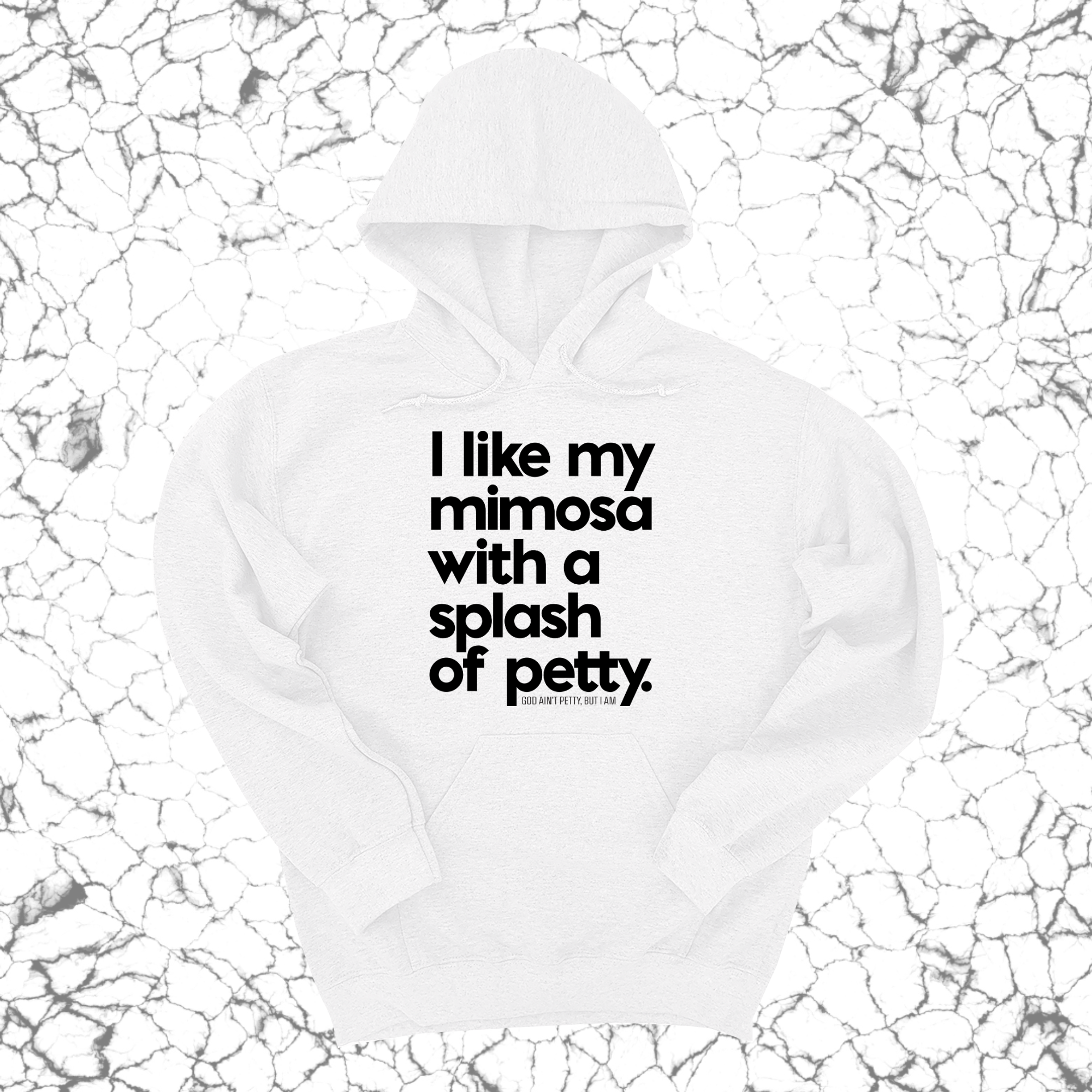 I like my mimosa with a splash of petty Unisex Hoodie-Hoodie-The Original God Ain't Petty But I Am