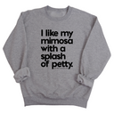 I like my mimosa with a splash of petty Unisex Sweatshirt-Sweatshirt-The Original God Ain't Petty But I Am