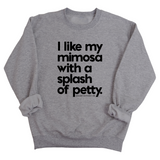 I like my mimosa with a splash of petty Unisex Sweatshirt-Sweatshirt-The Original God Ain't Petty But I Am