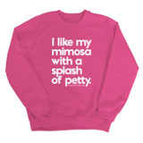 I like my mimosa with a splash of petty Unisex Sweatshirt-Sweatshirt-The Original God Ain't Petty But I Am