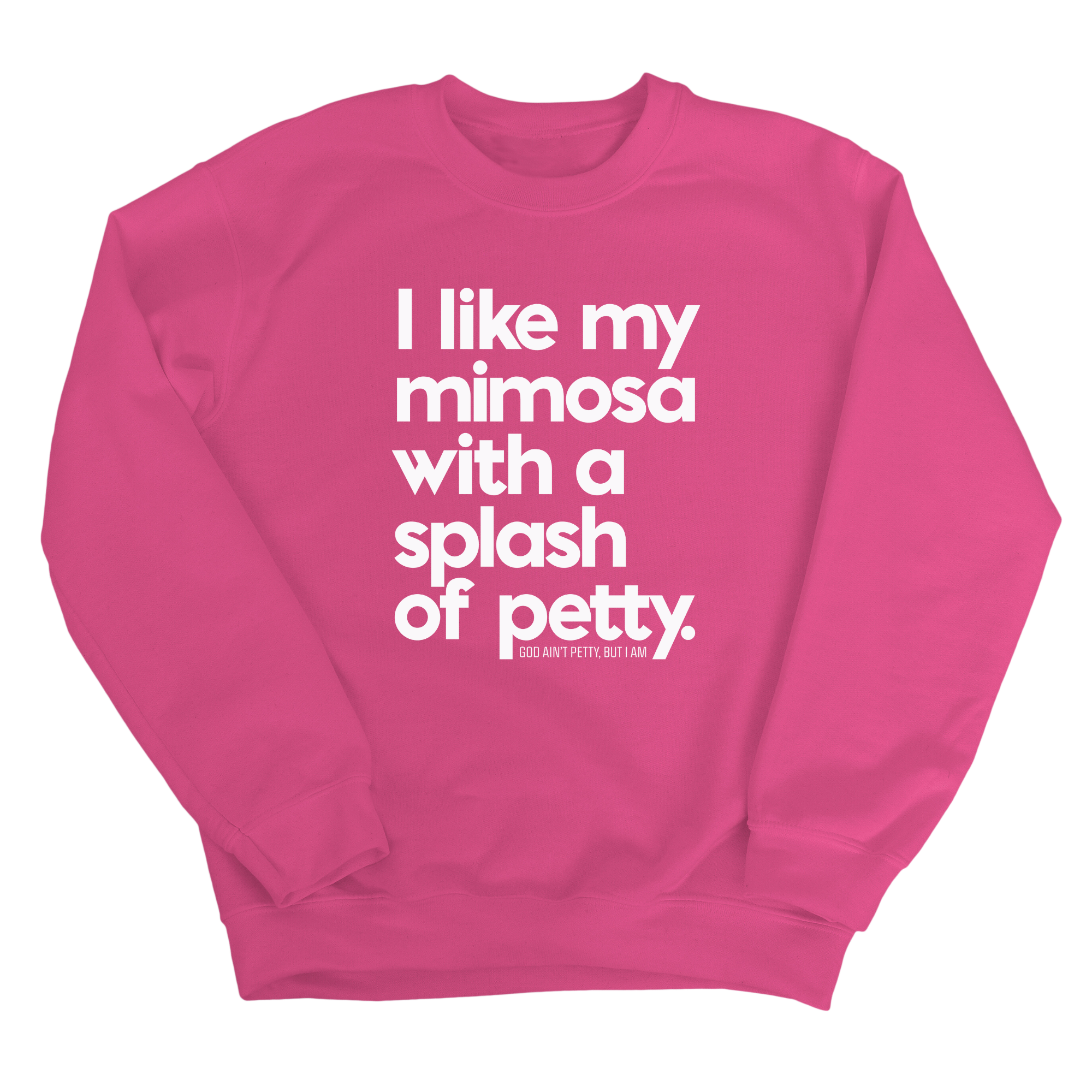 I like my mimosa with a splash of petty Unisex Sweatshirt-Sweatshirt-The Original God Ain't Petty But I Am