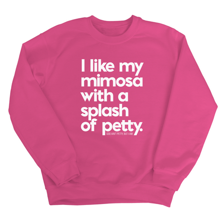I like my mimosa with a splash of petty Unisex Sweatshirt-Sweatshirt-The Original God Ain't Petty But I Am
