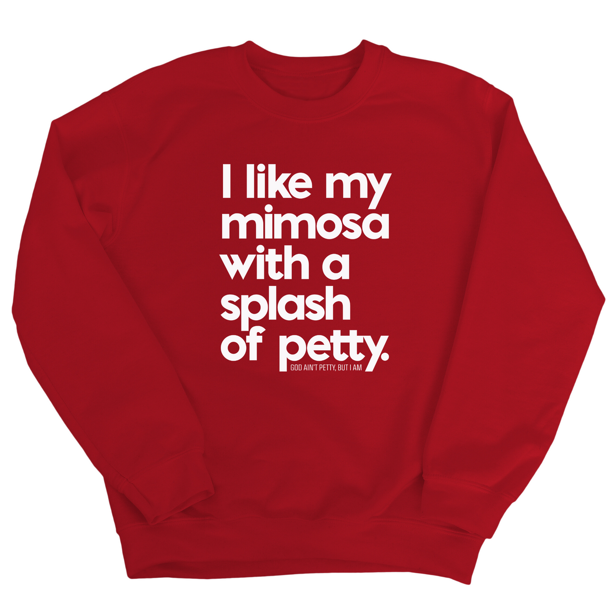 I like my mimosa with a splash of petty Unisex Sweatshirt-Sweatshirt-The Original God Ain't Petty But I Am