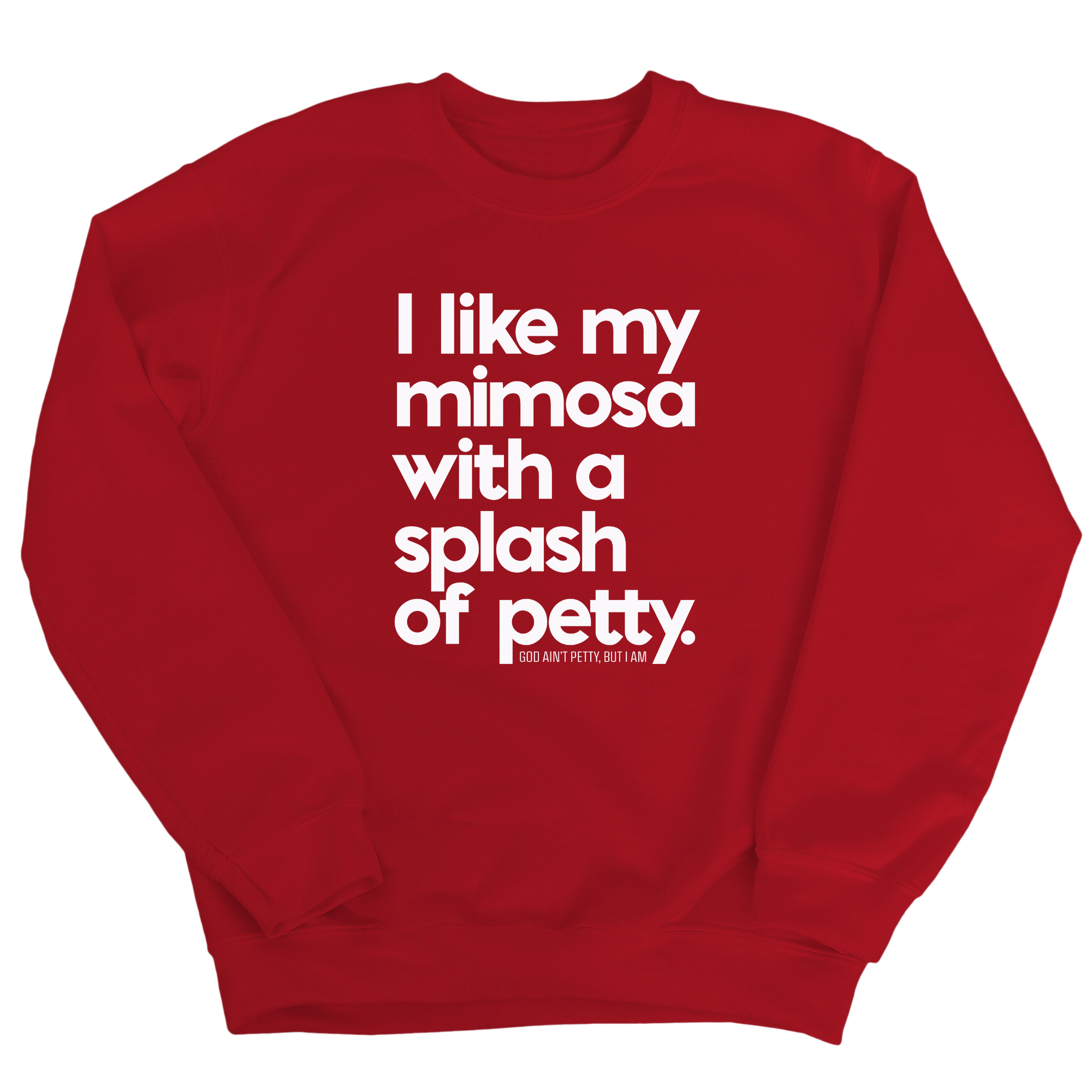 I like my mimosa with a splash of petty Unisex Sweatshirt-Sweatshirt-The Original God Ain't Petty But I Am