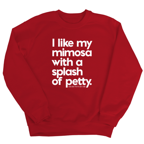 I like my mimosa with a splash of petty Unisex Sweatshirt-Sweatshirt-The Original God Ain't Petty But I Am