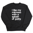 I like my mimosa with a splash of petty Unisex Sweatshirt-Sweatshirt-The Original God Ain't Petty But I Am
