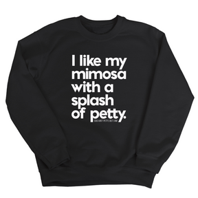 I like my mimosa with a splash of petty Unisex Sweatshirt-Sweatshirt-The Original God Ain't Petty But I Am
