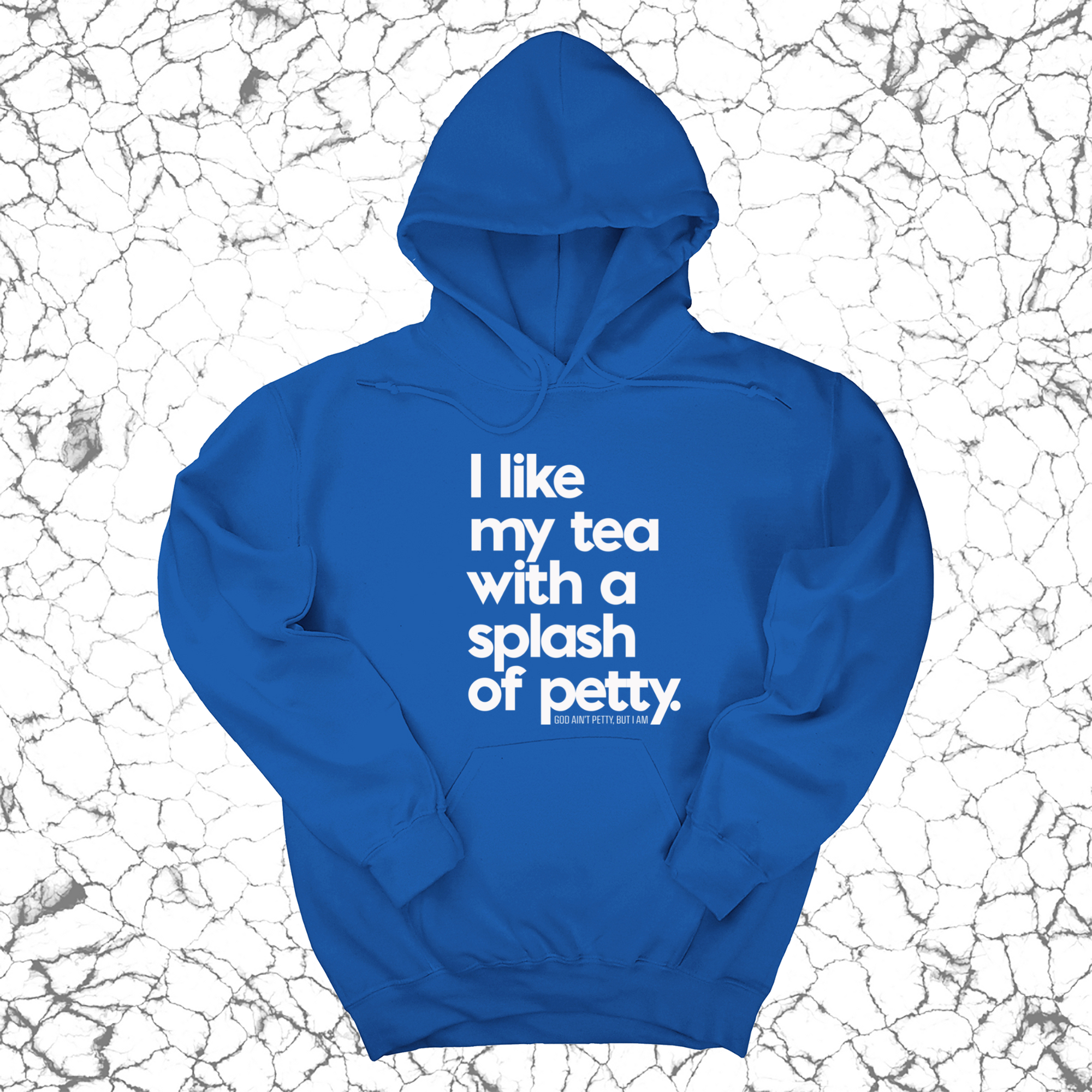 I like my tea with a Splash of Petty Unisex Hoodie-Hoodie-The Original God Ain't Petty But I Am