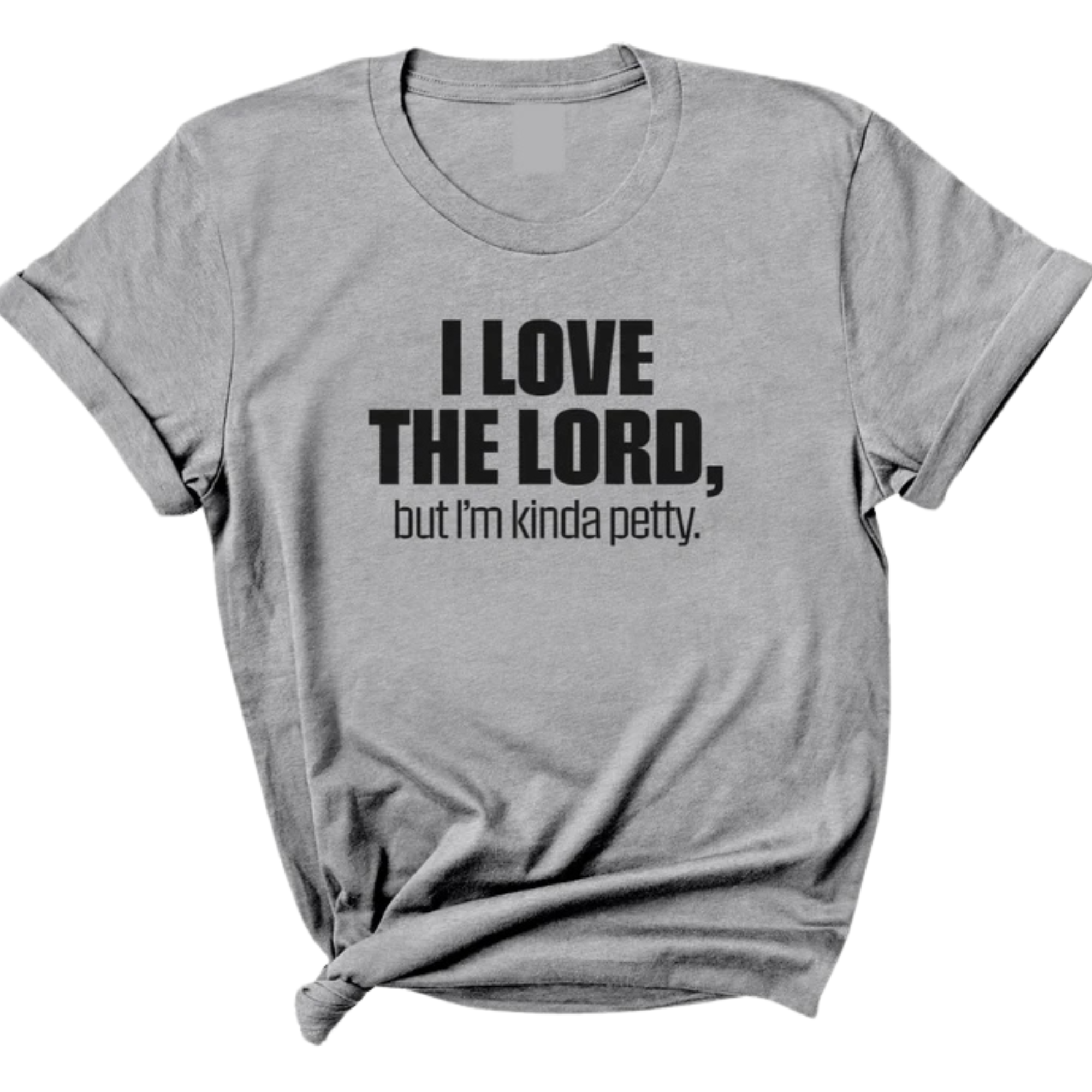 I love the LORD, but I'm kinda petty Unisex Tee-T-Shirt-The Original God Ain't Petty But I Am