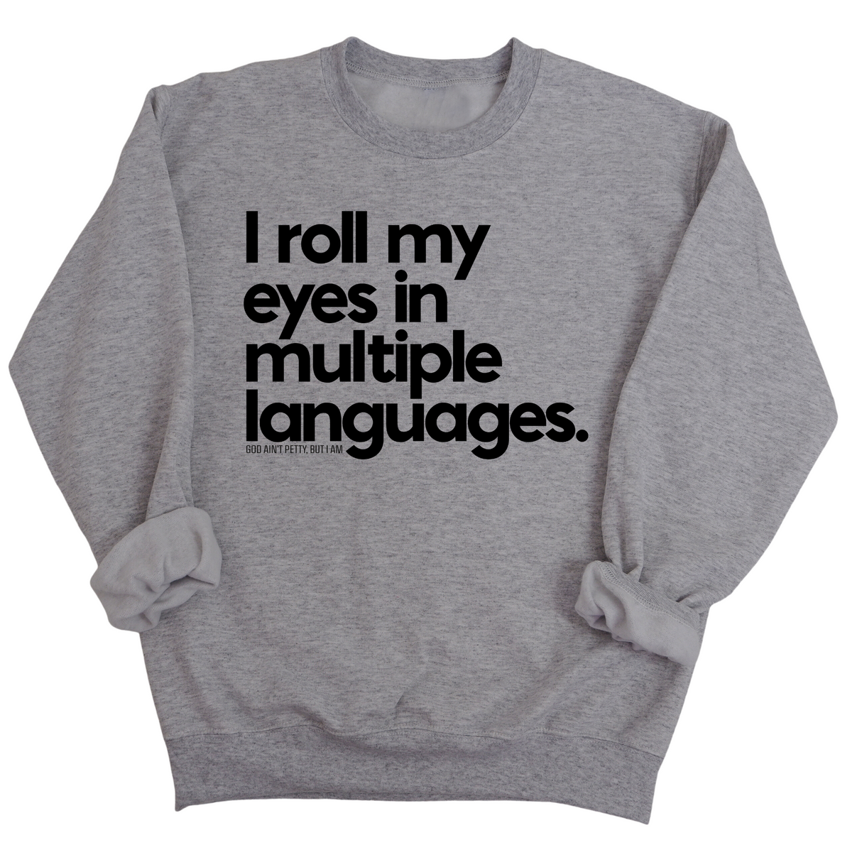 I roll my eyes in multiple languages Unisex Sweatshirt-Sweatshirt-The Original God Ain't Petty But I Am