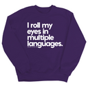 I roll my eyes in multiple languages Unisex Sweatshirt-Sweatshirt-The Original God Ain't Petty But I Am