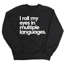 I roll my eyes in multiple languages Unisex Sweatshirt-Sweatshirt-The Original God Ain't Petty But I Am