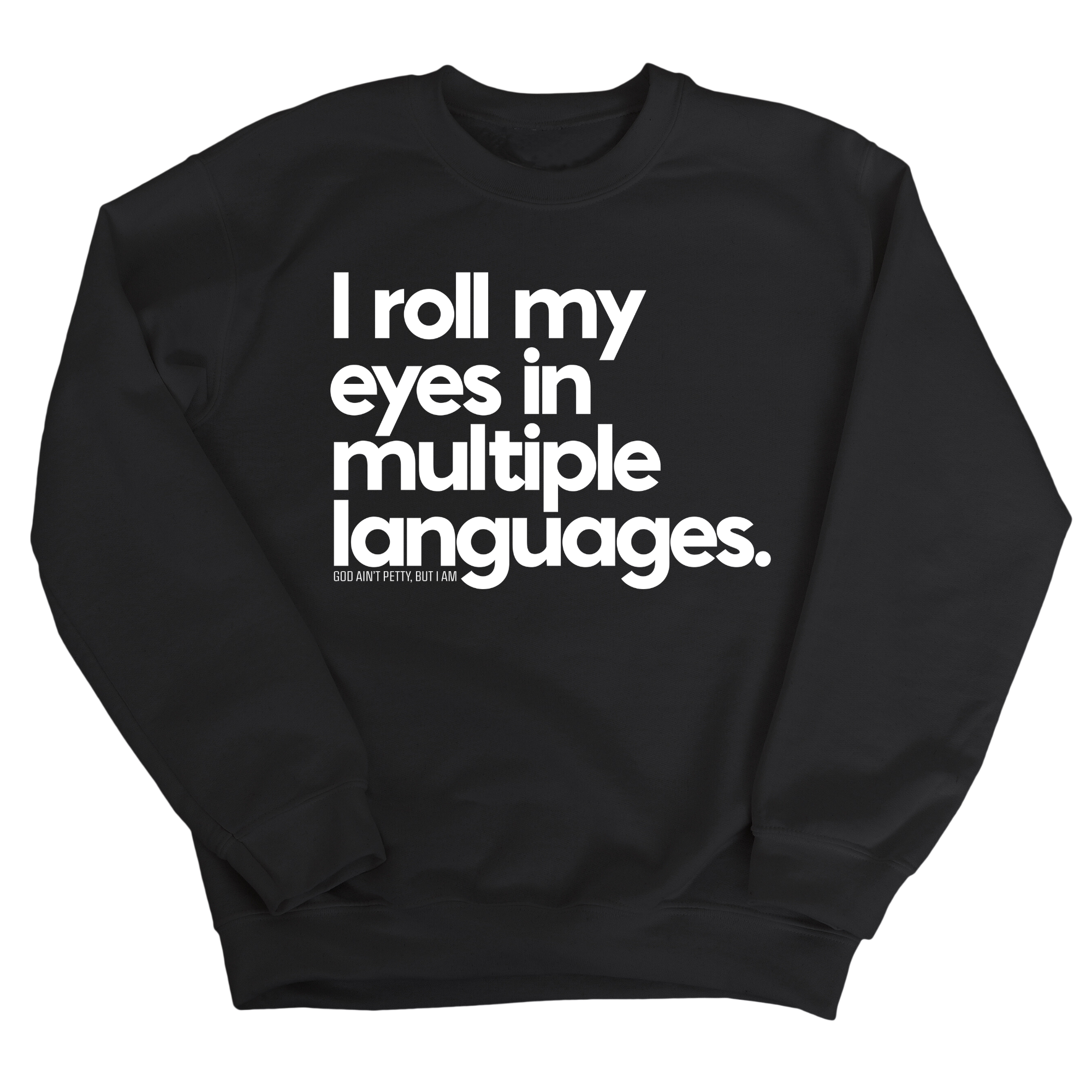 I roll my eyes in multiple languages Unisex Sweatshirt-Sweatshirt-The Original God Ain't Petty But I Am