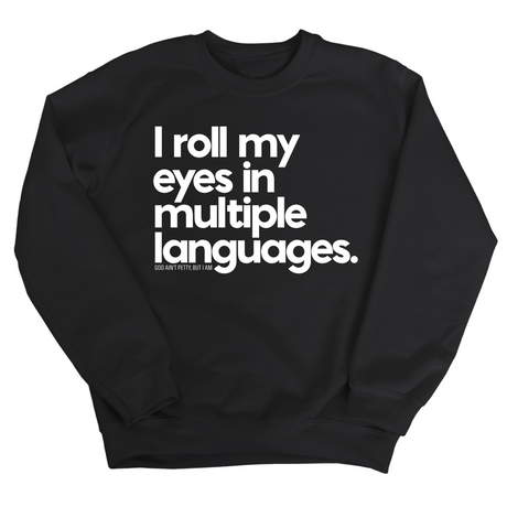 I roll my eyes in multiple languages Unisex Sweatshirt-Sweatshirt-The Original God Ain't Petty But I Am
