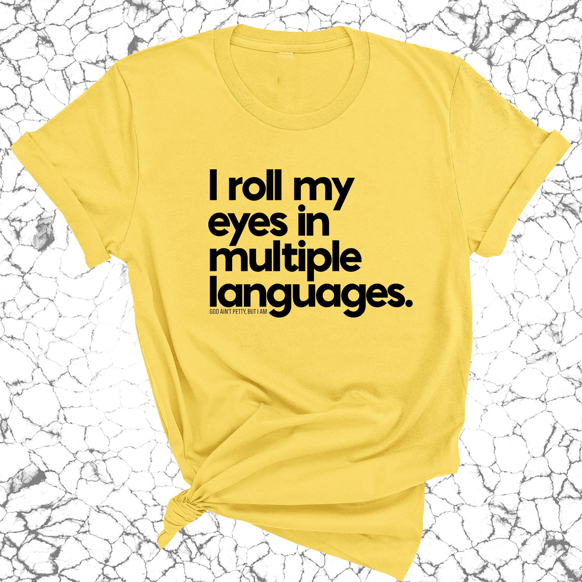 I roll my eyes in multiple languages Unisex Tee-T-Shirt-The Original God Ain't Petty But I Am