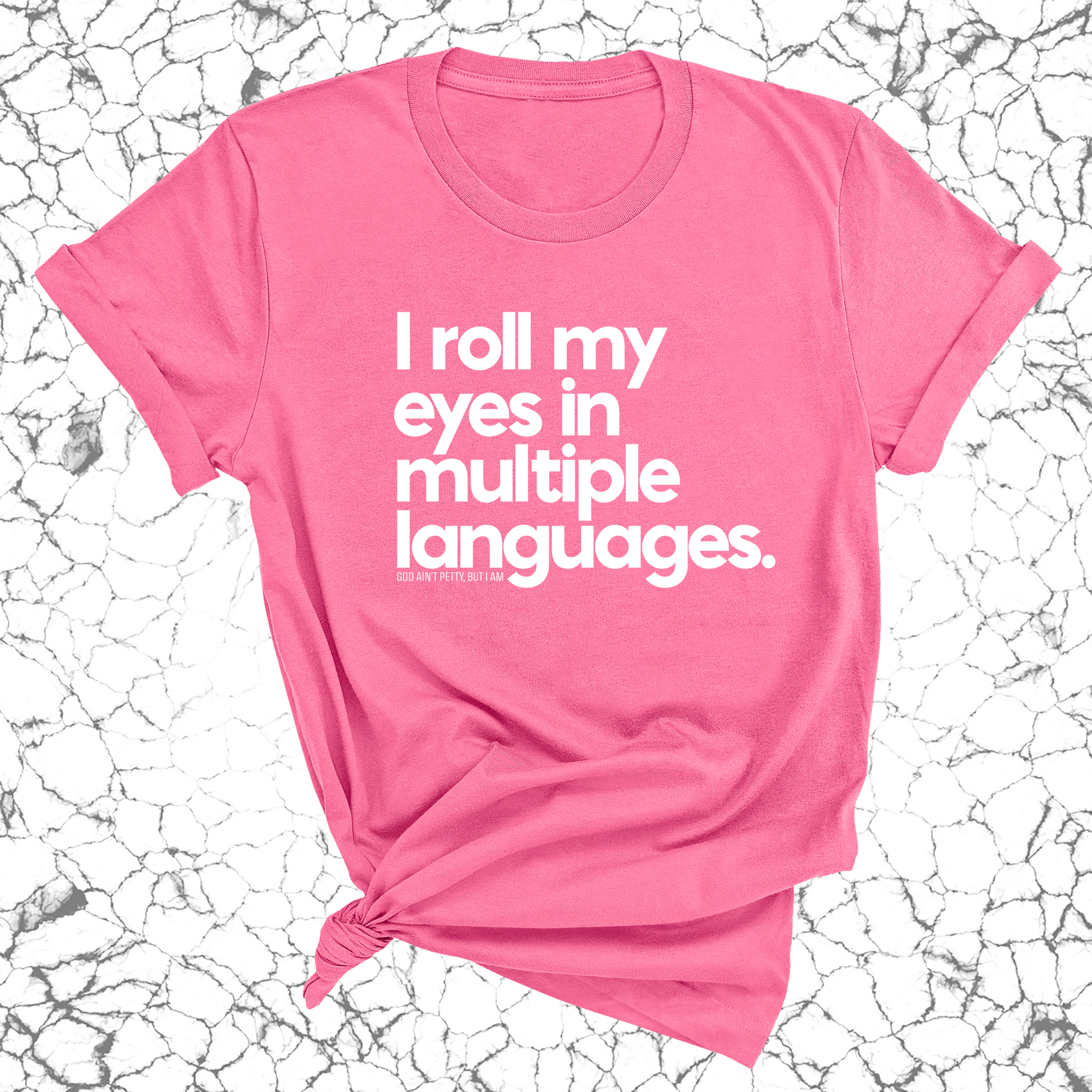 I roll my eyes in multiple languages Unisex Tee-T-Shirt-The Original God Ain't Petty But I Am