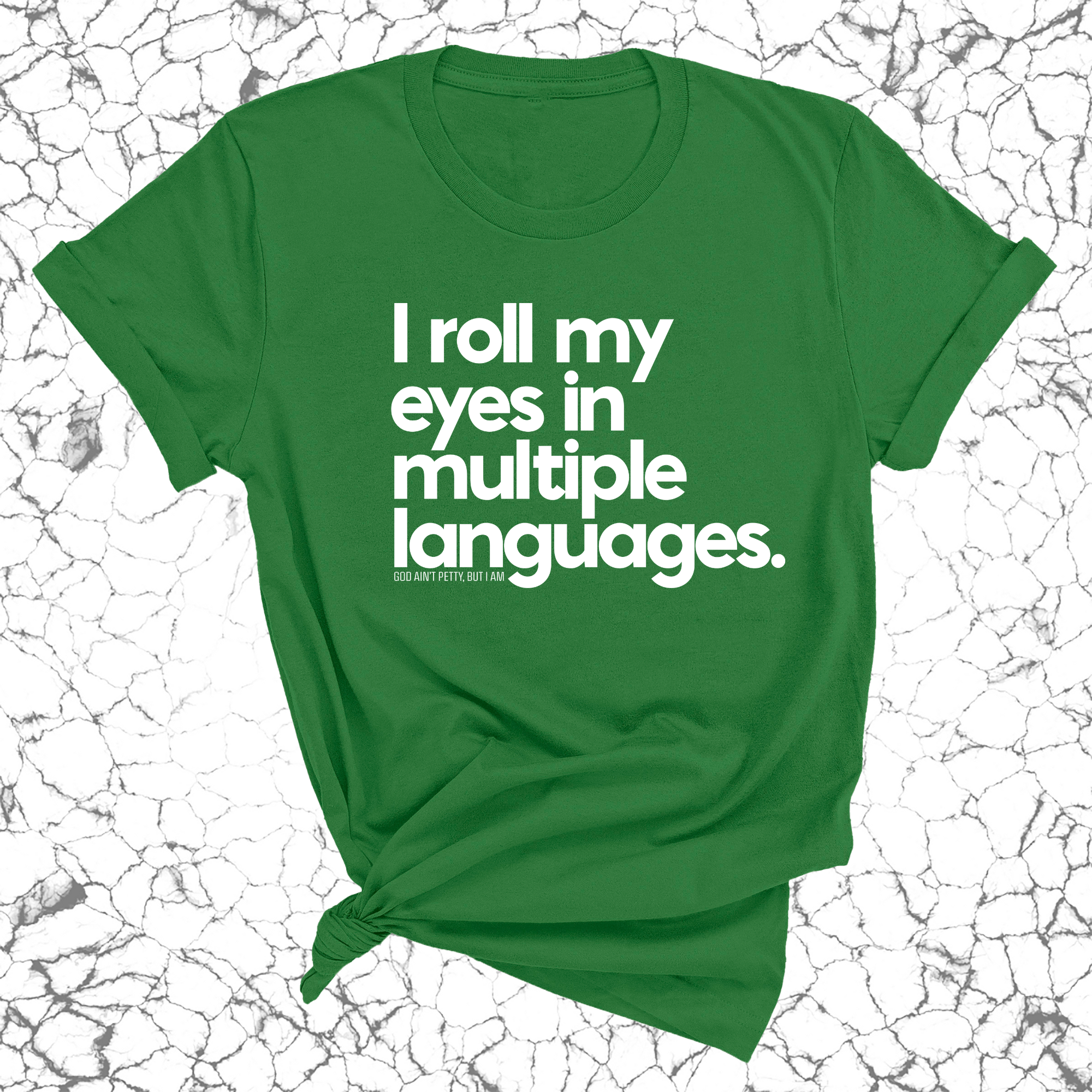 I roll my eyes in multiple languages Unisex Tee-T-Shirt-The Original God Ain't Petty But I Am