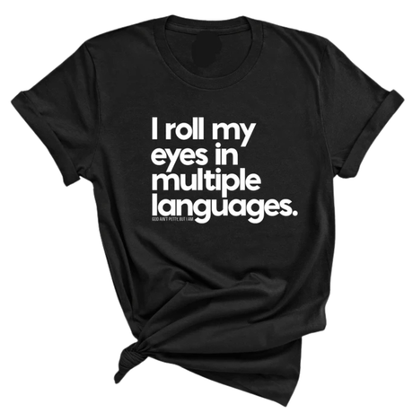 I roll my eyes in multiple languages Unisex Tee-T-Shirt-The Original God Ain't Petty But I Am