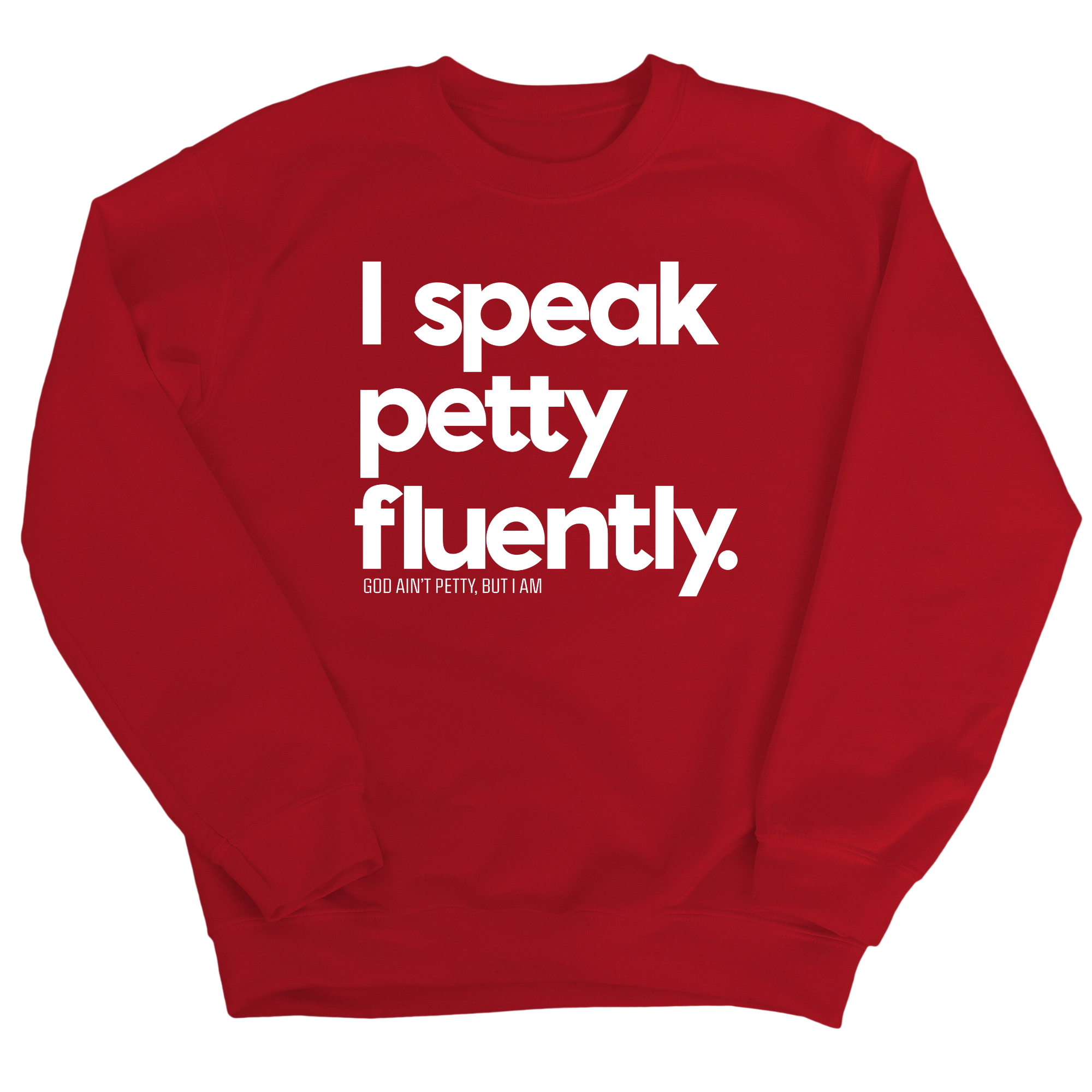 I speak petty fluently Unisex Sweatshirt-Sweatshirt-The Original God Ain't Petty But I Am