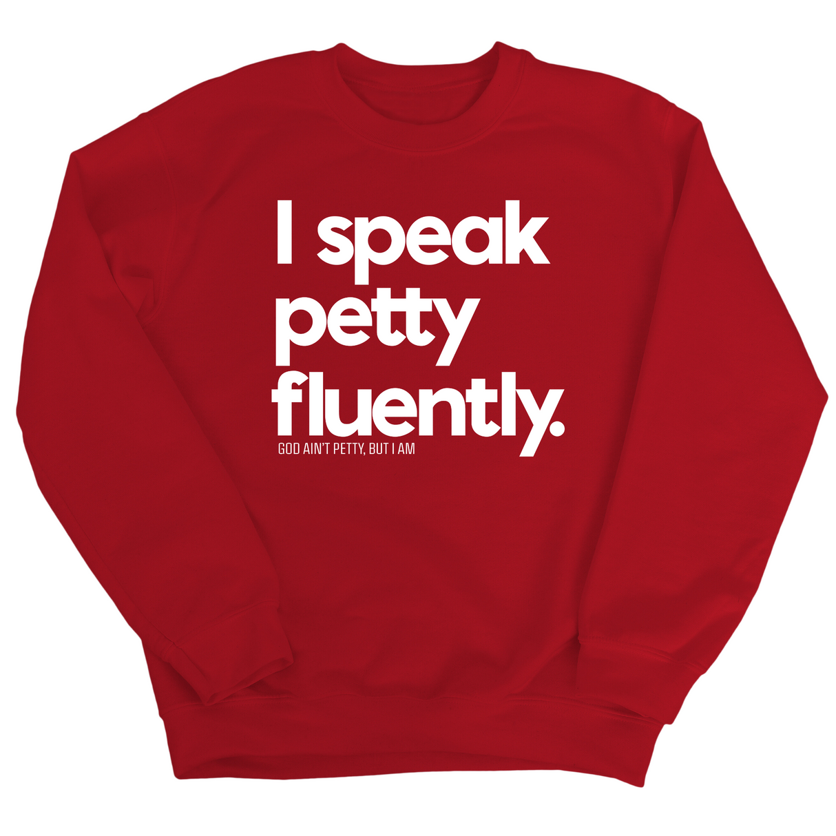 I speak petty fluently Unisex Sweatshirt-Sweatshirt-The Original God Ain't Petty But I Am