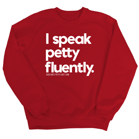 I speak petty fluently Unisex Sweatshirt-Sweatshirt-The Original God Ain't Petty But I Am