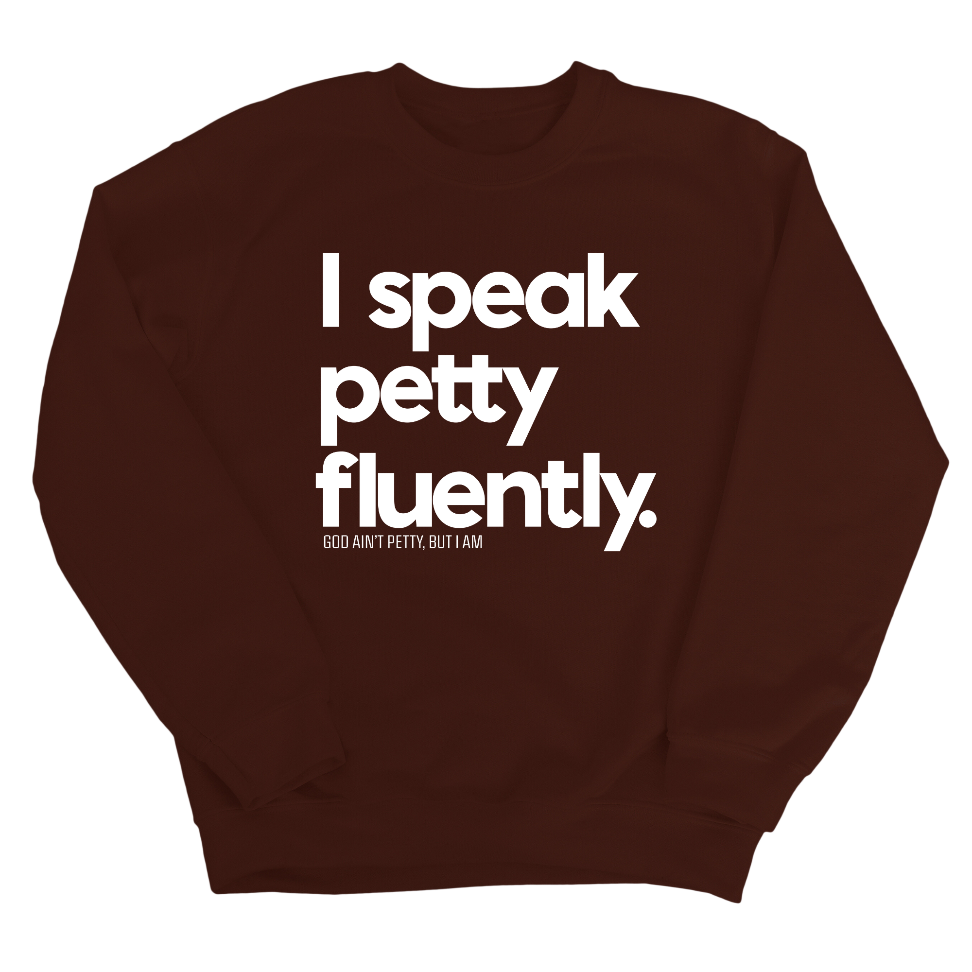 I speak petty fluently Unisex Sweatshirt-Sweatshirt-The Original God Ain't Petty But I Am