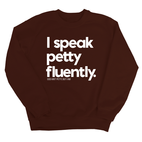 I speak petty fluently Unisex Sweatshirt-Sweatshirt-The Original God Ain't Petty But I Am