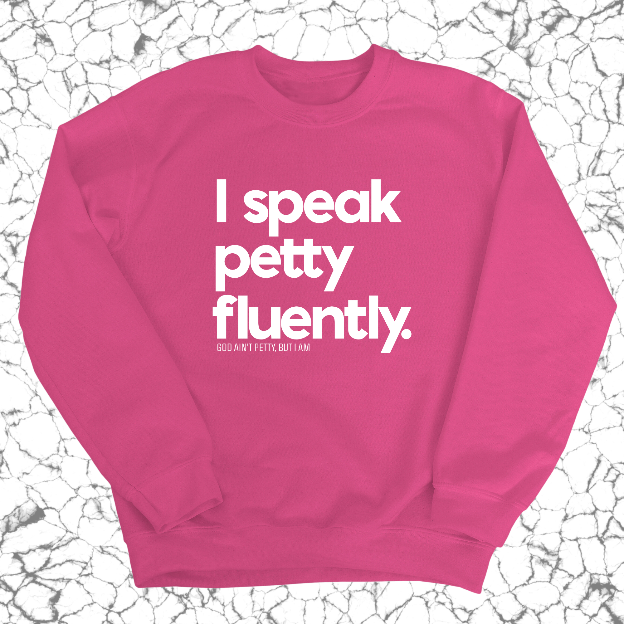 I speak petty fluently Unisex Sweatshirt-Sweatshirt-The Original God Ain't Petty But I Am