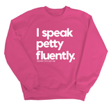 I speak petty fluently Unisex Sweatshirt-Sweatshirt-The Original God Ain't Petty But I Am