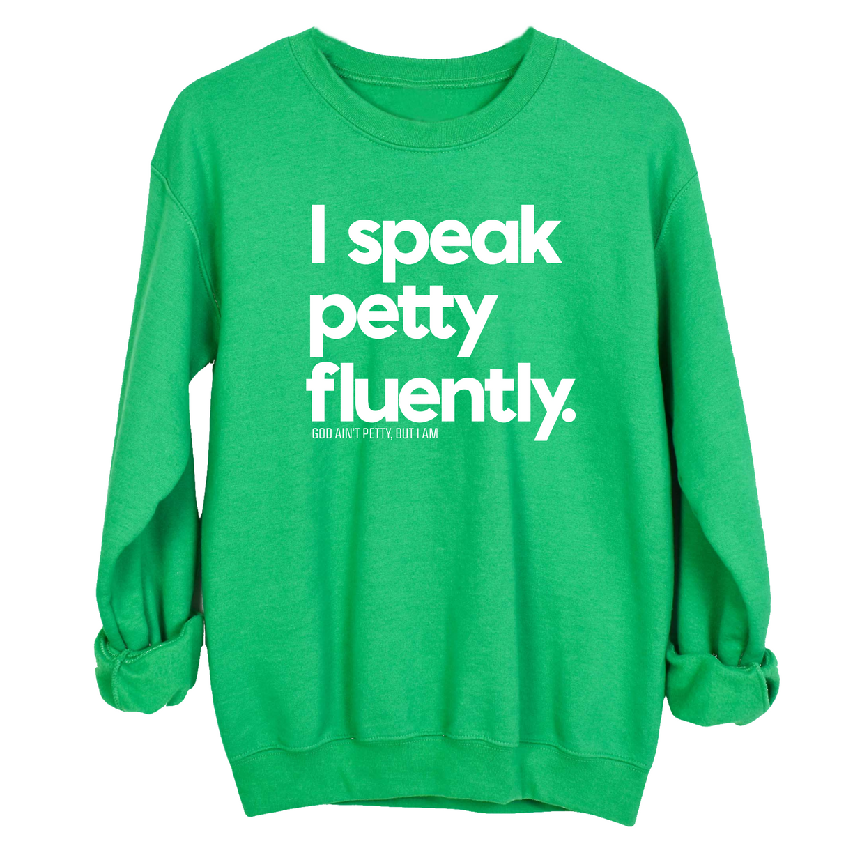I speak petty fluently Unisex Sweatshirt-Sweatshirt-The Original God Ain't Petty But I Am