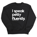 I speak petty fluently Unisex Sweatshirt-Sweatshirt-The Original God Ain't Petty But I Am