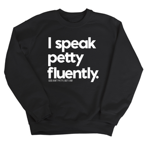 I speak petty fluently Unisex Sweatshirt-Sweatshirt-The Original God Ain't Petty But I Am