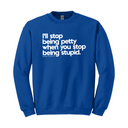 $20 Stockroom Exclusive Sweatshirt — I'll stop being petty when you stop being stupid