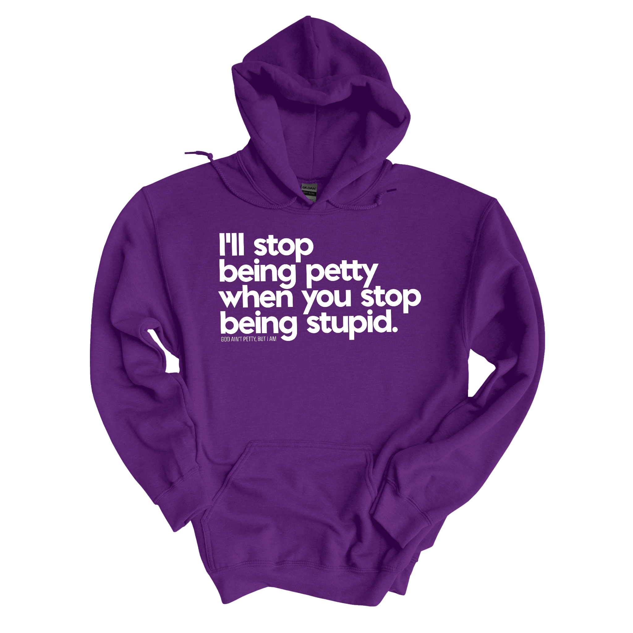 $20 Stockroom Exclusive Hoodie — I'll stop being petty when you stop being stupid