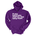 $20 Stockroom Exclusive Hoodie — I'll stop being petty when you stop being stupid
